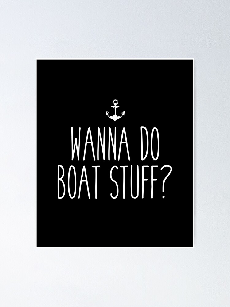 "Wanna Do Boat Stuff? Funny Nauti Nautical Pun Joke Sailing Humor