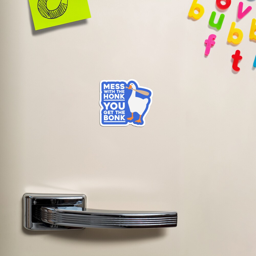 Mess With the Honk You Get The Bonk Magnet