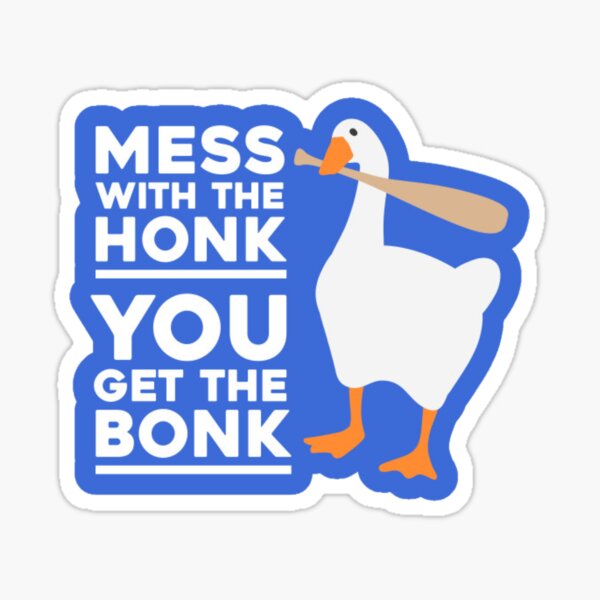 Mess With the Honk You Get The Bonk Sticker