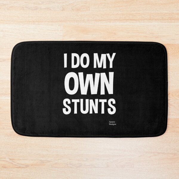 Item preview, I Do My Own Stunts - Jame's Designs designed and sold by JamesShirts-com.