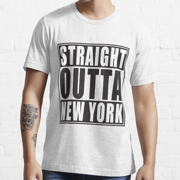 Straight Outta New York T Shirt By Straightoutta Redbubble