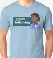 Consider the Following Unisex T-Shirt