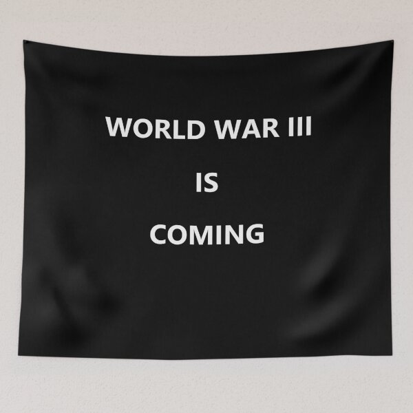 Item preview, World War 3 Is Coming designed and sold by tonstan.