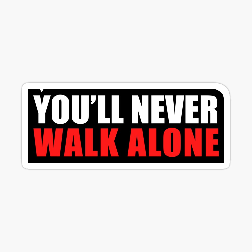 You Ll Never Walk Alone Poster By Corrochdesigns Redbubble