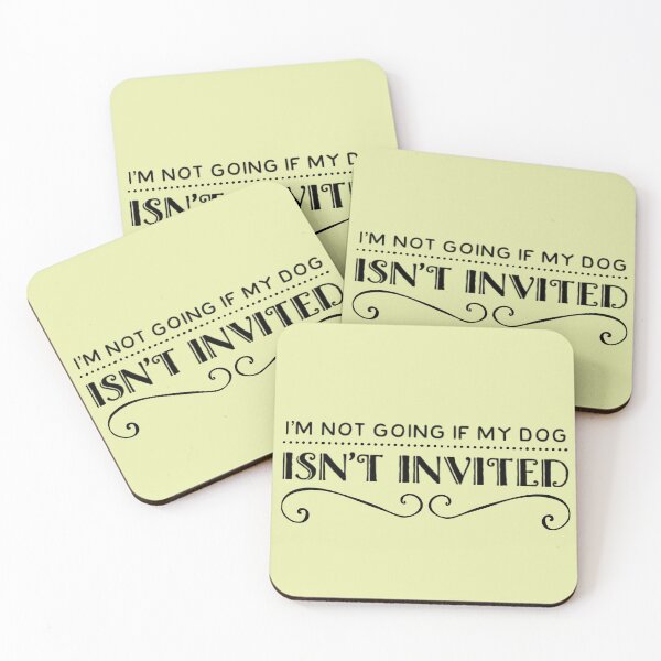 Item preview, I'm Not Going If My Dog Isn't Invited designed and sold by blaizedesigns.