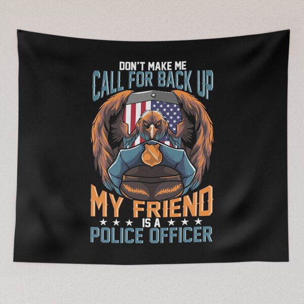 Item preview, Don't Make Me Call For Back Up My Friend Is A Police officer product designed and sold by RedmonsDesigns.