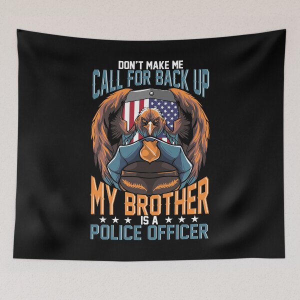 Item preview, Don't Make Me Call For Back Up My Brother Is A Police Office design designed and sold by RedmonsDesigns.