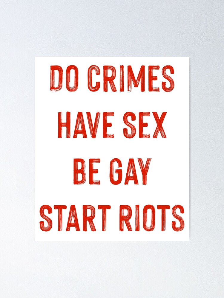 Be Gay Have Sex Do Crimes Star Riots Protest Resist Queer Left Poster