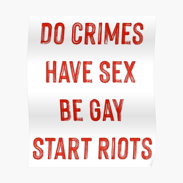 Be Gay Have Sex Do Crimes Star Riots Protest Resist Queer Left Poster