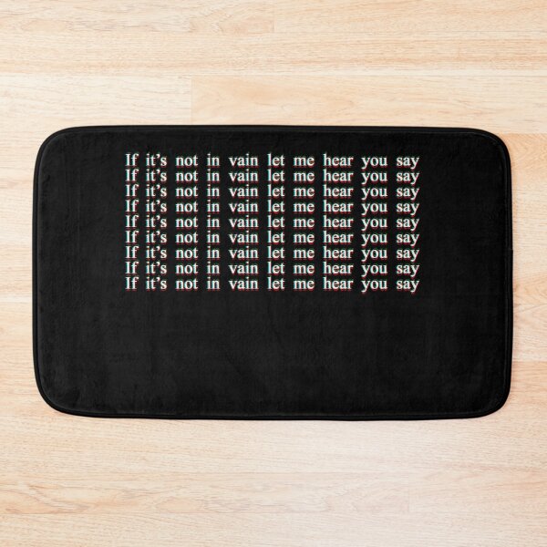 Item preview, If it's not in vain let me here you say designed and sold by SnowingRivers.