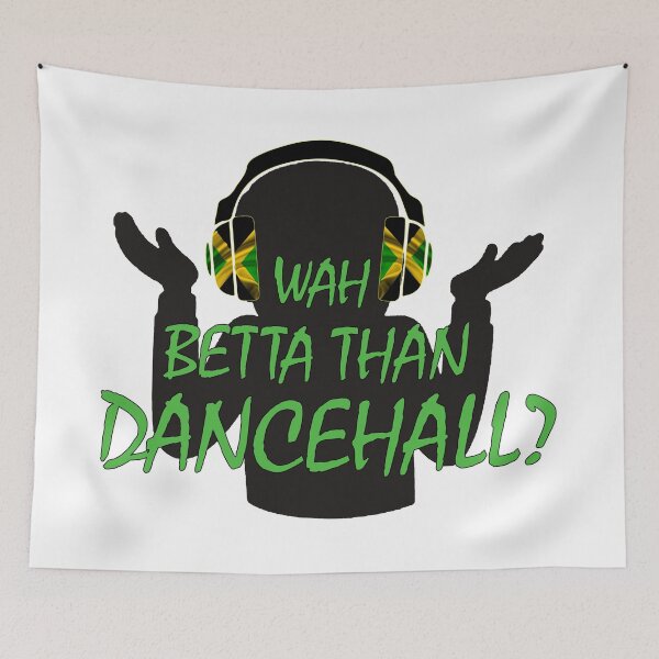 Item preview, WAH BETTA THAN DANCEHALL? designed and sold by djchalice.
