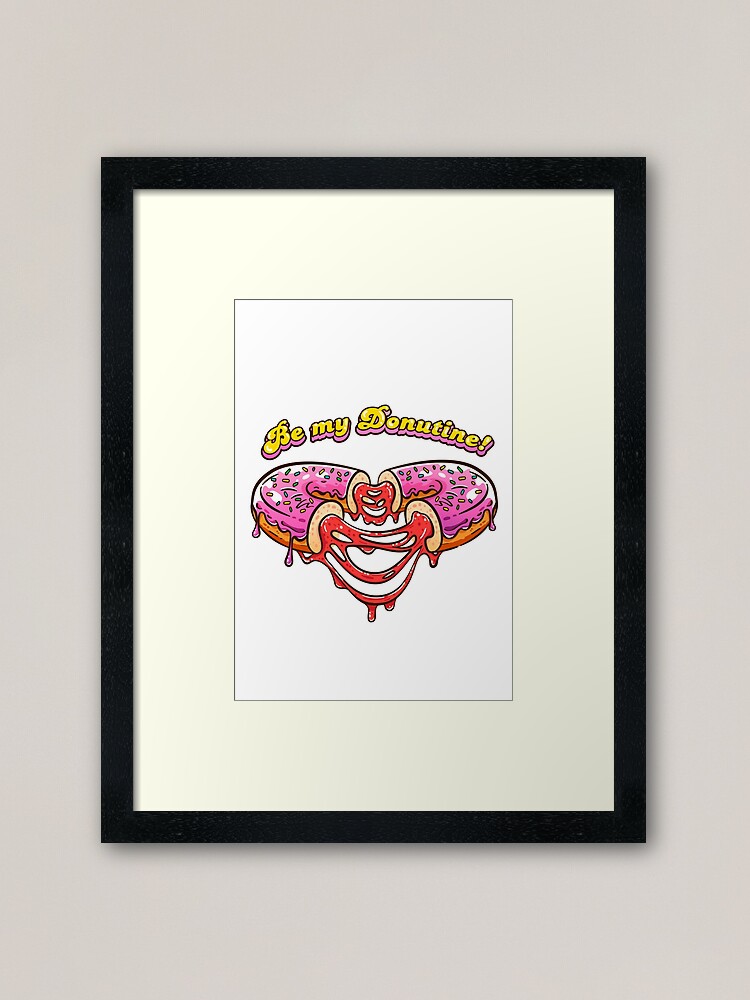 Alternate view of Be my Donutine! Happy Valentines Day with Donuts! Framed Art Print