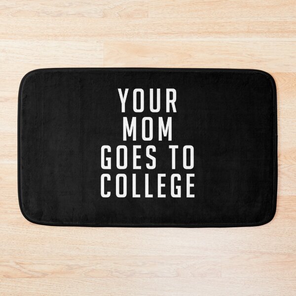 Item preview, Your Mom Goes to College designed and sold by Primotees.