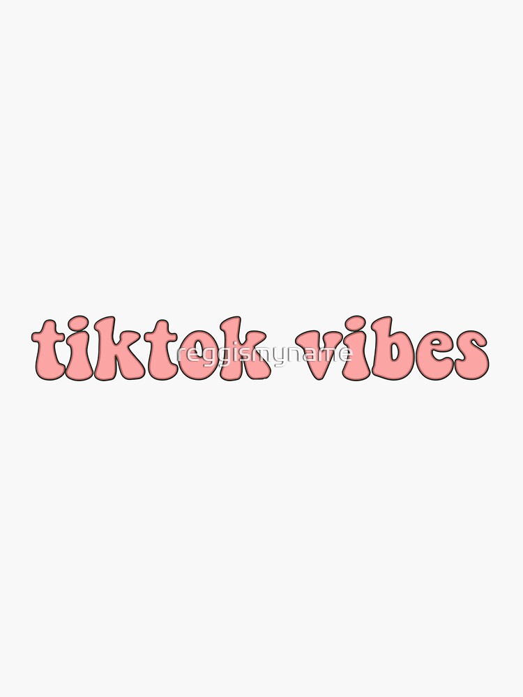 "tiktok vibes" Sticker by reggismyname | Redbubble