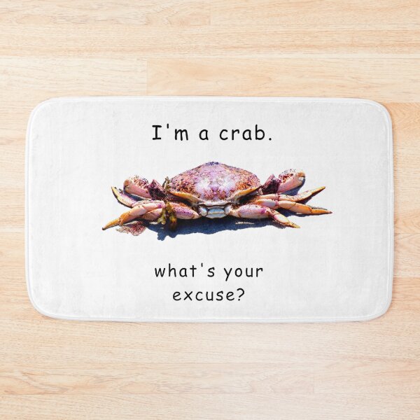 Item preview, I'm a crab what's your excuse? designed and sold by BBrightman.