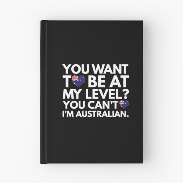 Item preview, You Want to Be at My Level? You Cant, I am Australian. designed and sold by HelloFromAja.