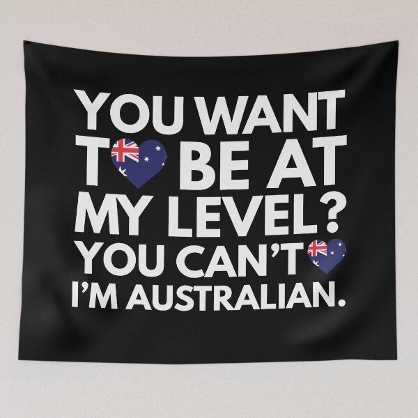 Item preview, You Want to Be at My Level? You Cant, I am Australian. designed and sold by HelloFromAja.