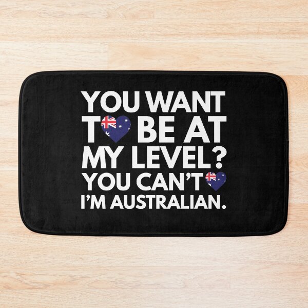 Item preview, You Want to Be at My Level? You Cant, I am Australian. designed and sold by HelloFromAja.