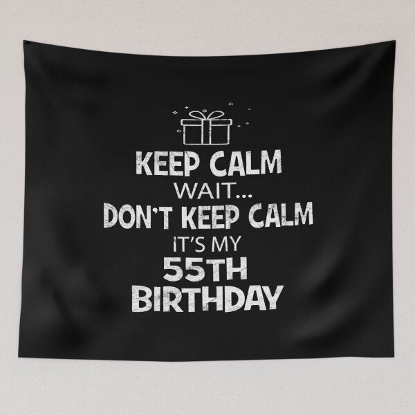 Item preview, Keep Calm Wait Don't - It's My 55th Birthday Present product designed and sold by Grabitees.