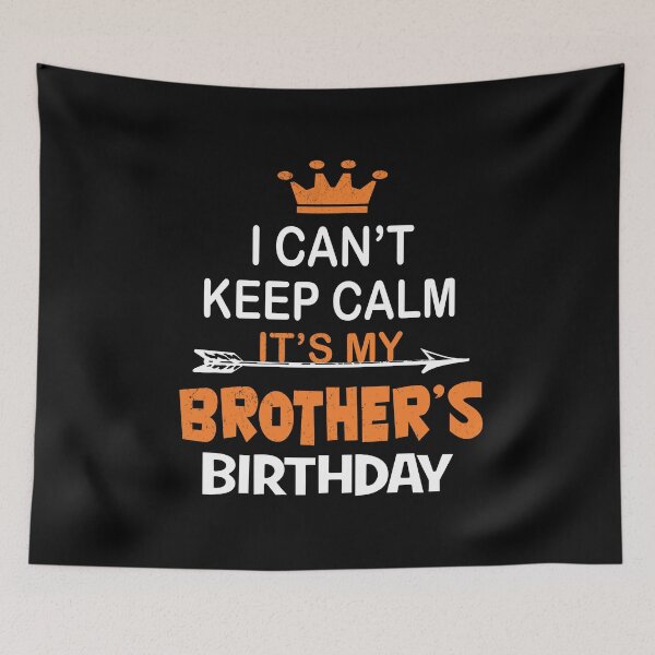 Item preview, I Can't Keep Calm It's My Brother's Birthday Party design designed and sold by Grabitees.
