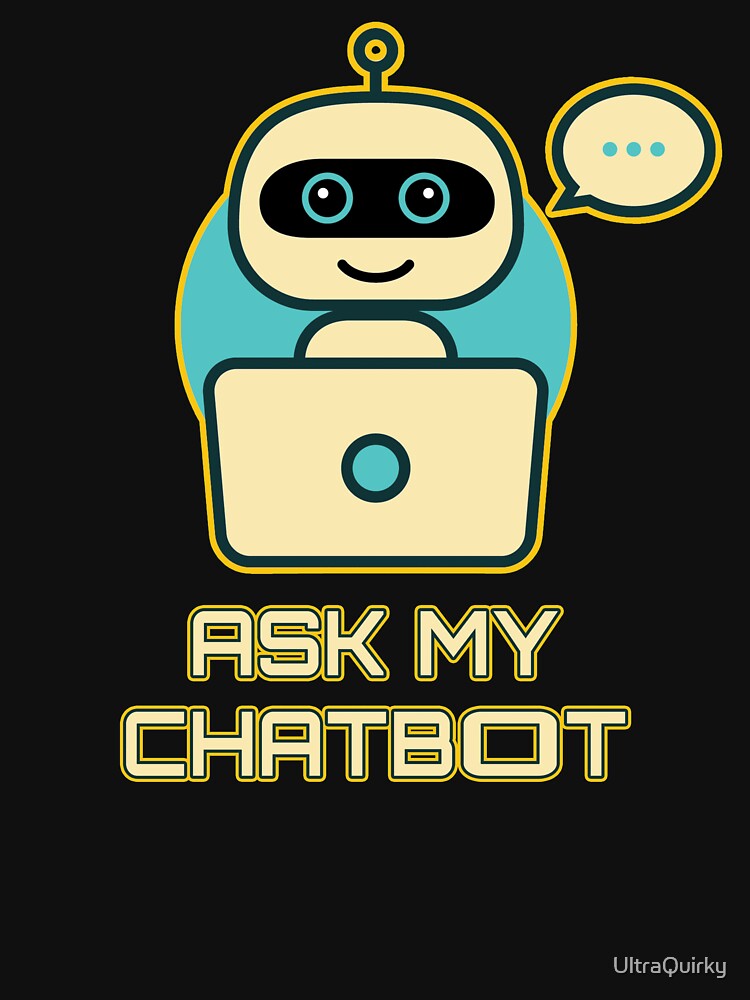 Ask My Chatbot. by UltraQuirky