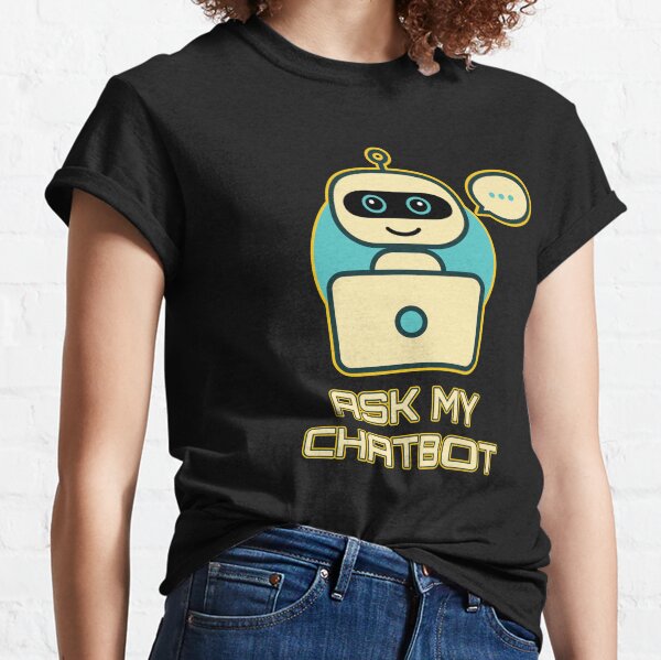 Ask My Chatbot. Classic T-Shirt