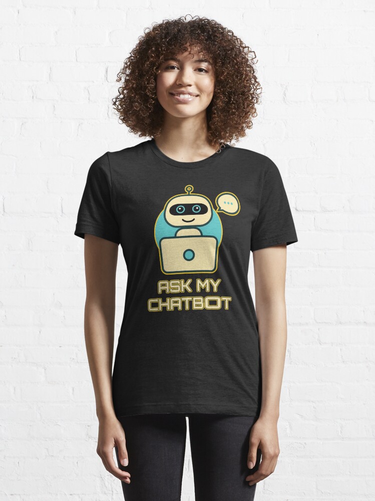 Alternate view of Ask My Chatbot. Essential T-Shirt