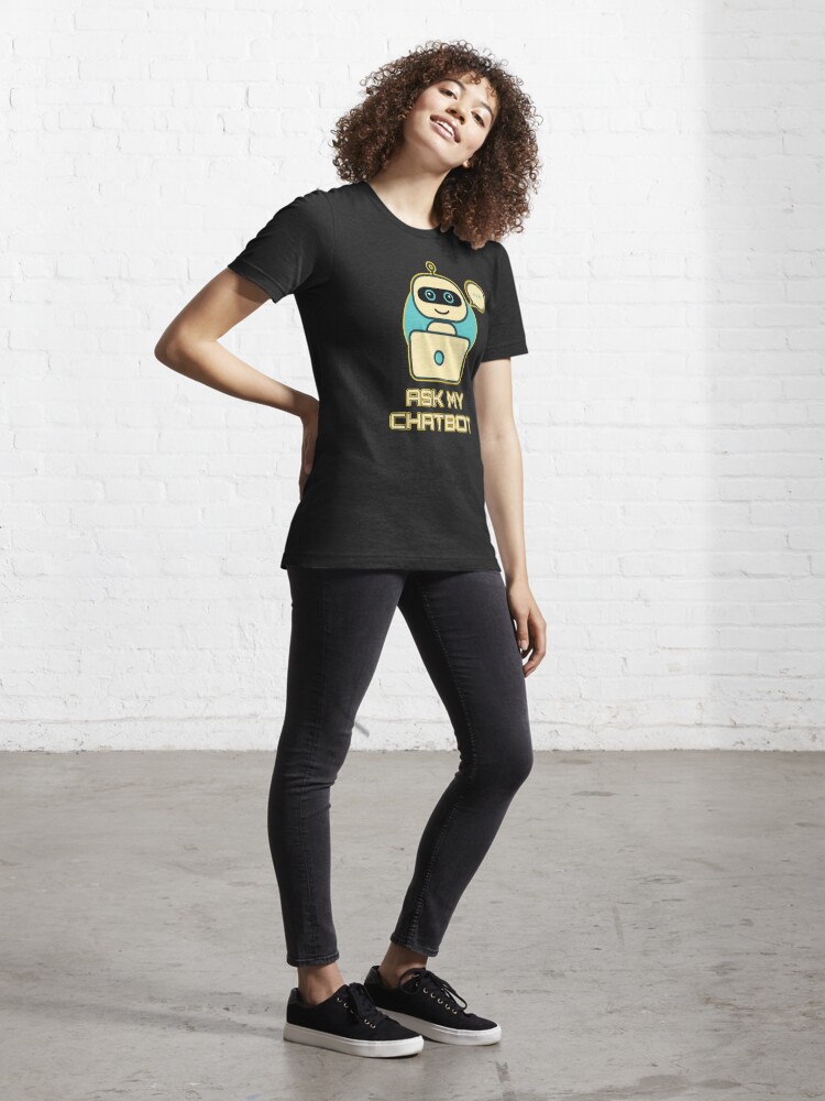 Alternate view of Ask My Chatbot. Essential T-Shirt