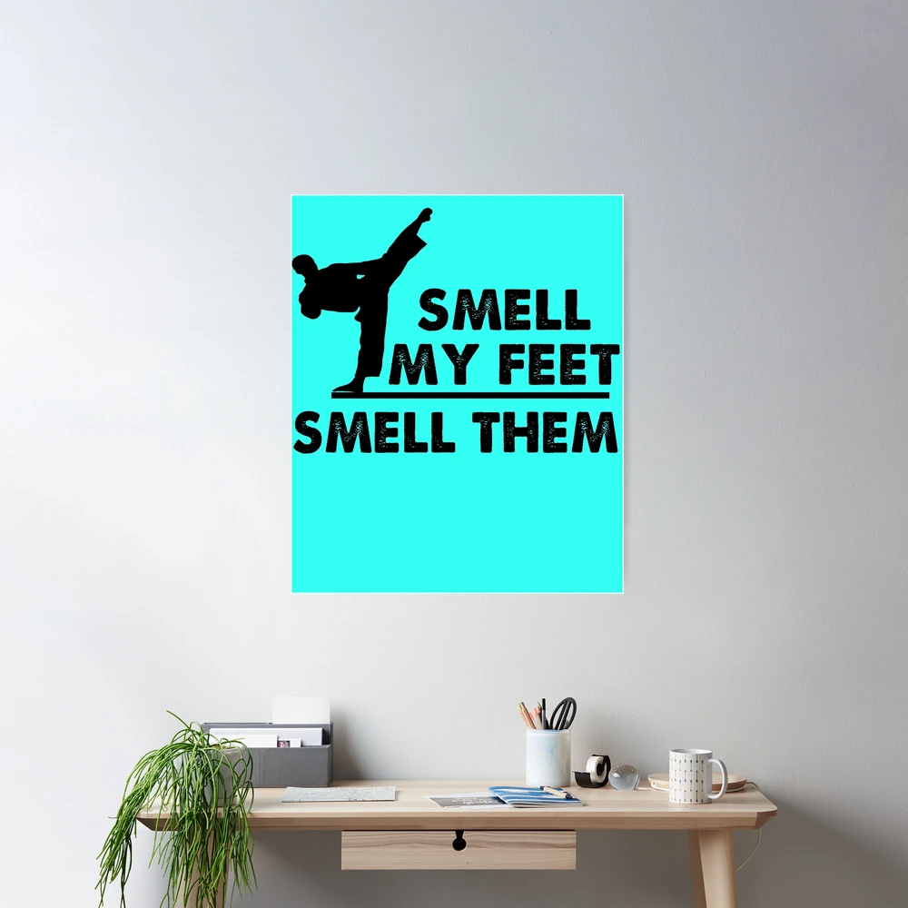 Funny Karate Martial Arts Smell My Feet Smell Them Quote Gift Tee