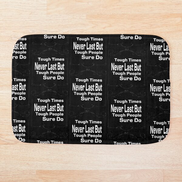 Item preview, Tough Time Never Last But Tough People Sure Do designed and sold by darknessjeff86.