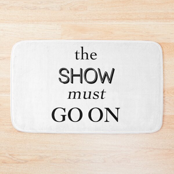 Item preview, The Show Must Go On designed and sold by OnlyCoolVibes.