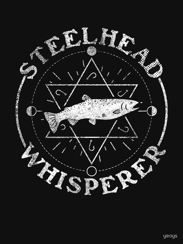 Stealhead Whisperer - Steelhead by yeoys