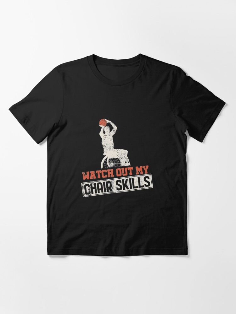Alternate view of Watch Out My Chair Skills - Wheelchair Basketball Essential T-Shirt