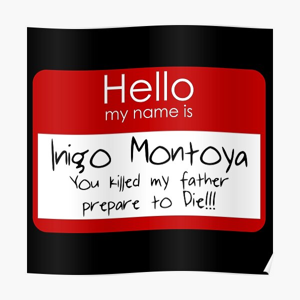 Hello My Name Is Inigo Montoya Posters Redbubble   Poster,504x498,f8f8f8 Pad,600x600,f8f8f8 