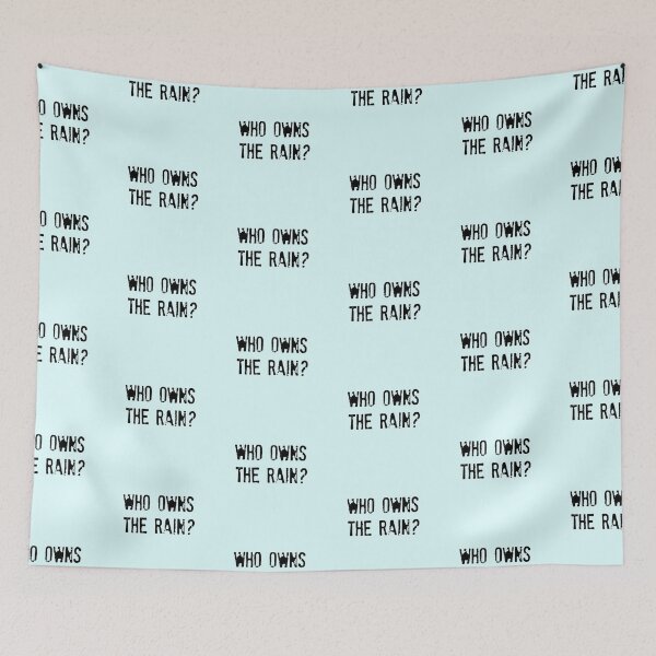 Item preview, WHO OWNS THE RAIN? Who owns the rain? designed and sold by un-artiges.