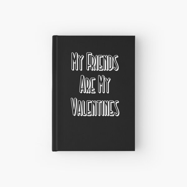 Valentines Day Gift - My Friends are My Valentines - Friendship Hardcover Journal