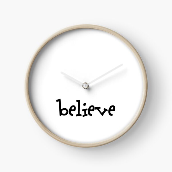 believe - scrubadoo style Clock