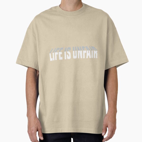 Life Is Unfair T-Shirts for Sale | Redbubble