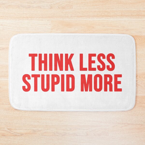 Item preview, Think Less Stupid More | Typography designed and sold by rsty11.