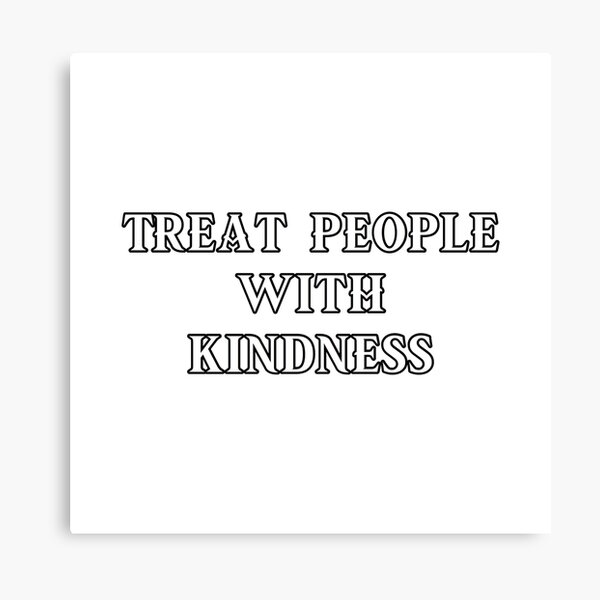 All 102+ Images treat people with kindness black and white Sharp