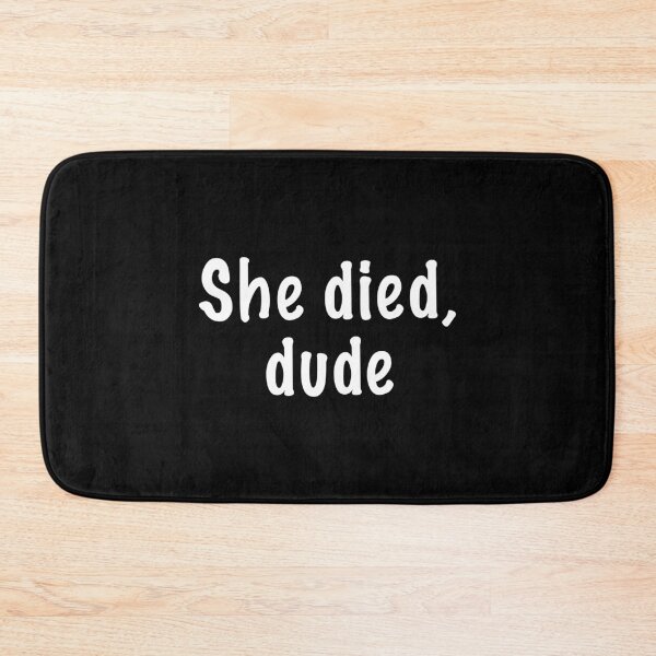Item preview, She died, dude (Black) designed and sold by quoteedesigns.
