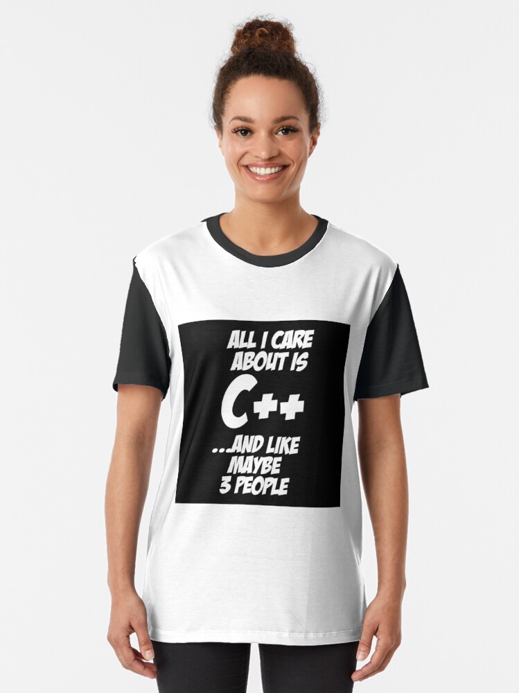 Alternate view of All I care about is C++ Graphic T-Shirt