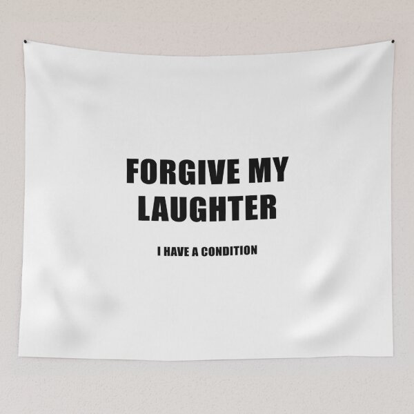 Item preview, Forgive My Laughter. I Have a Condition designed and sold by quoteedesigns.