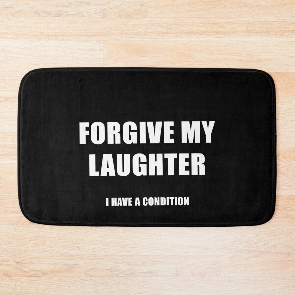 Item preview, Forgive My Laughter. I Have a Condition (Black) designed and sold by quoteedesigns.