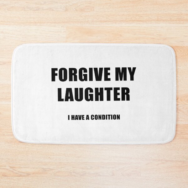 Item preview, Forgive My Laughter. I Have a Condition designed and sold by quoteedesigns.