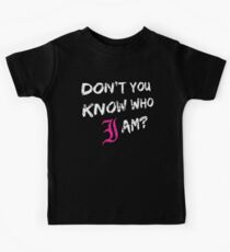 Don’t You Know Who I Am? (White) Kids Tee