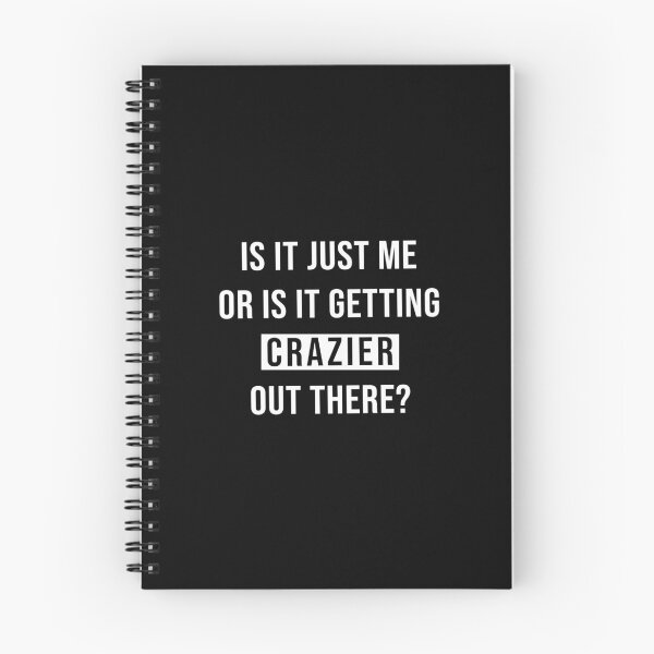 Item preview, Is It Just Me Or Is It Getting Crazier Out There? (Black) designed and sold by quoteedesigns.