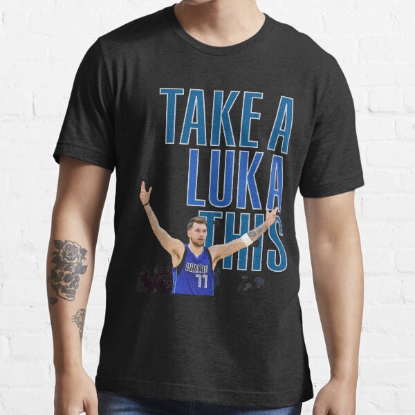 Luka Doncic - Nehmen Sie eine Luka dies! Essential T-Shirt