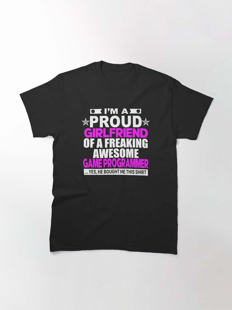 Alternate view of I'm a Girlfriend of a Game Developer Classic T-Shirt
