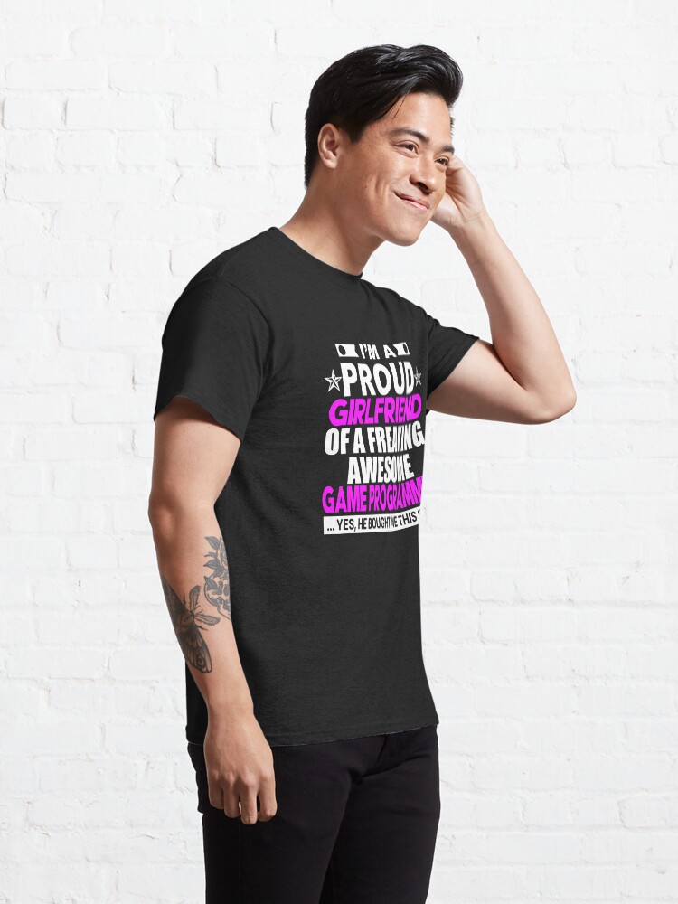 Alternate view of I'm a Girlfriend of a Game Developer Classic T-Shirt